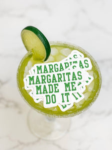 Margaritas Made Me Do It Sticker